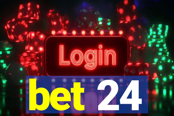 bet 24